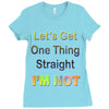 let's get one thing straight im not Ladies Fitted T-Shirt