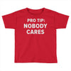 nobody cares Toddler T-shirt