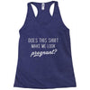 Does This Shirt Make Me Look Pregnant? Racerback Tank