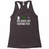 gas, grass or ass everyone pays Racerback Tank