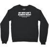 my wife isn't always right funny Crewneck Sweatshirt