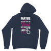 Maybe I Was Too Late To Be His First But Right Now I'm Happy To Be His Unisex Hoodie