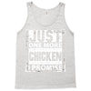 Just One More Chicken I Promise Tank Top