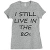 i still live in the 80s Ladies Fitted T-Shirt