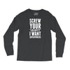 Screw Your Lab Safety I Want Superpowers Long Sleeve Shirts