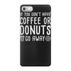coffee or donuts iPhone 7 Case