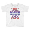 only the best dads get promoted to papa Toddler T-shirt