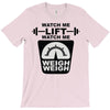 watch me lift watch me weigh weigh T-Shirt