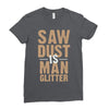 saw dust is man glitter Ladies Fitted T-Shirt