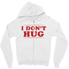I Don't Hug Zipper Hoodie