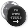 i m with stupid Pin-back button