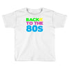 back to the 80s Toddler T-shirt