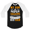 My Son Is Super Awesome His Dad 3/4 Sleeve Shirt