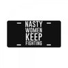 nasty women keep fighting License Plate