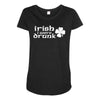 irish i were drunk Maternity Scoop Neck T-shirt