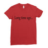 long time ago Ladies Fitted T-Shirt