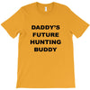 daddy future hunting buddy T-Shirt