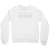 of course i'm right i'm bob Crewneck Sweatshirt