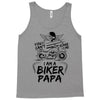 You Cant Scare Me I am Biker Papa Tank Top