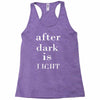 after dark is light Racerback Tank