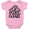 together we make a family Baby Bodysuit