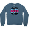 all you need is love is all you need Crewneck Sweatshirt