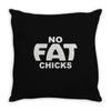 no fat chicks (2) Throw Pillow