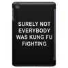 surely not everybody was kung fu fighting iPad Mini