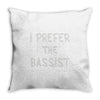 i prefer the bassist Throw Pillow