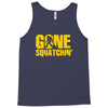 gone squatchin Tank Top