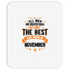 All Men Created Equal But The Best Born In November Mousepad