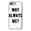 why always me iPhone 8 Plus