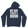 my day starts at noon Hoodie