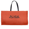 no, i will not fix your computer Weekender Totes