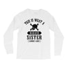 This Is What A Bad Ass Sister Looks Like Long Sleeve Shirts