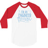 i`m an engineer so to save time lets assume i`m right 3/4 Sleeve Shirt