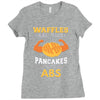 waffles are just pancakes with abs Ladies Fitted T-Shirt
