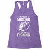 If I've Gone Missing Fishing Racerback Tank