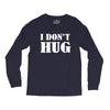 i don't hug Long Sleeve Shirts