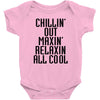 Chillin Out Maxin Relaxin All Cool Baby Bodysuit