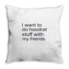 hoodrat stuff with my friends Throw Pillow