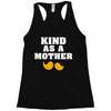 Kind As A Mother Racerback Tank
