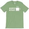 no coffee no talkie T-Shirt