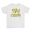 stay creepy Youth Tee