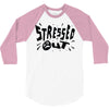 stressed out 3/4 Sleeve Shirt