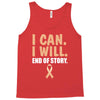I Can I Will End Of The Story Tank Top