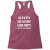 sleepy. hungry. grumpy. Racerback Tank