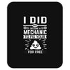 I Did Not Become a Mechanic to Fix Your for Free Mousepad