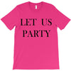 let us party T-Shirt