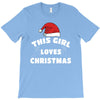 this girl loves christmas T-Shirt